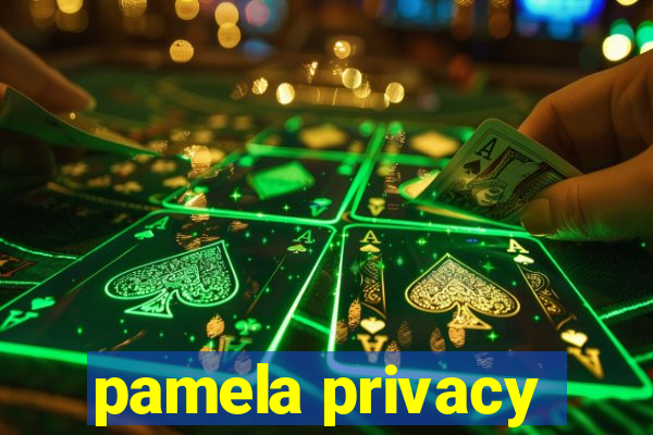 pamela privacy